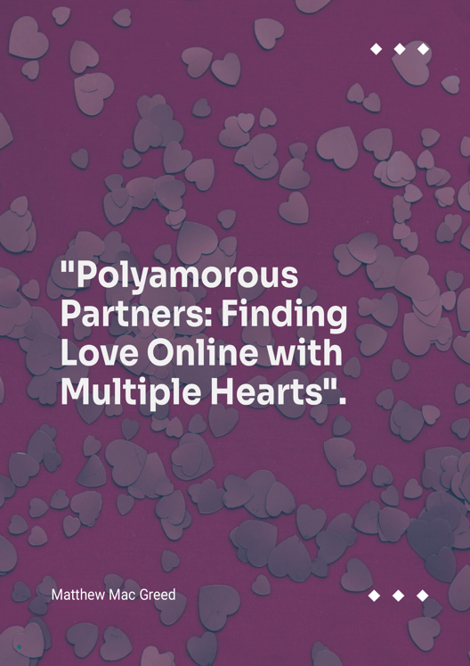 Polyamorous Partners Finding Love Online With Multiple Hearts